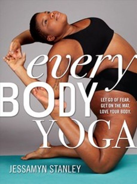 Every Body Yoga Paperback (Let Go of Fear, Get on the Mat, Love Your Body.)