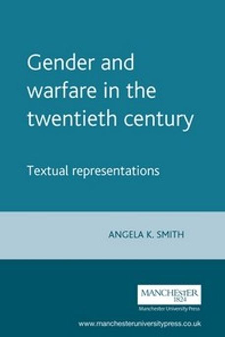 Gender and Warfare in the Twentieth Century: Textual Representations (Textual Representations)