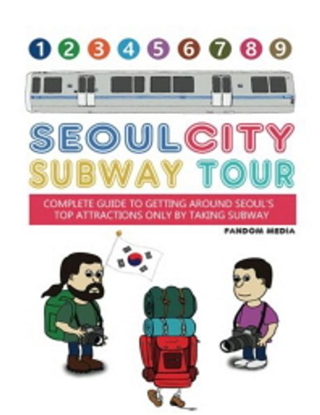 Seoul City Subway Tour (Super Size Edition) Paperback (Complete Guide to Getting Around Seoul’s Top Attractions by Just Taking the Subway)