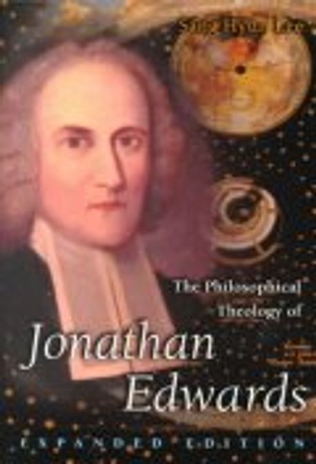 The philosophical theology of Jonathan Edwards