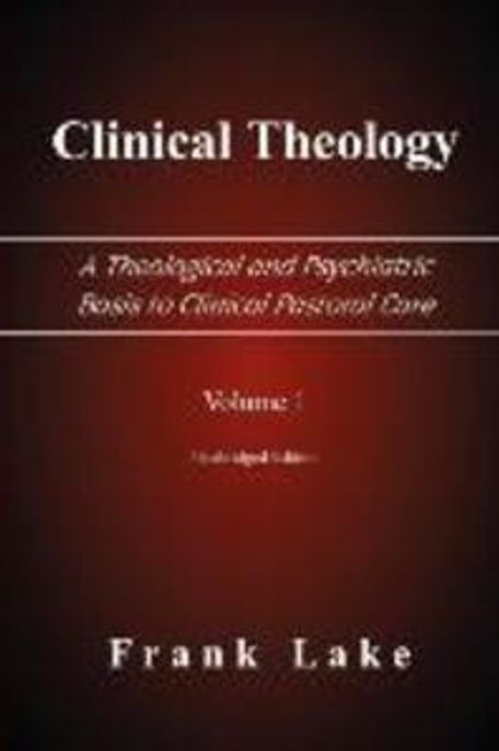 Clinical theology : a theological and psychiatric basis to clinical pastoral care . v.1-2