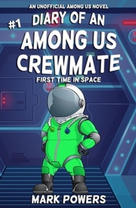 Diary of an Among Us Crewmate Paperback (First Time In Space - An Unofficial Among Us Novel)