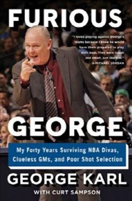Furious George : my forty years surviving NBA divas clueless GMs and poor shot selection