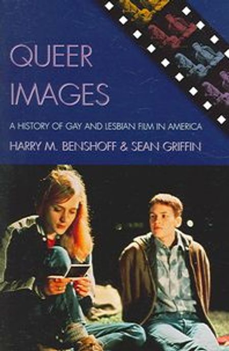 Queer Images Paperback (A History of Gay And Lesbian Film in America)