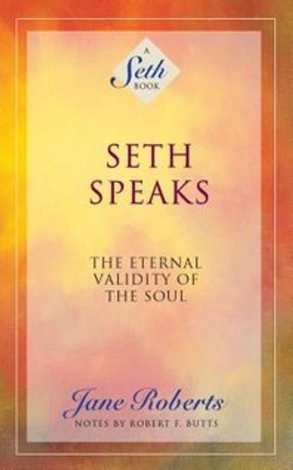 Seth Speaks (The Eternal Validity of the Soul)