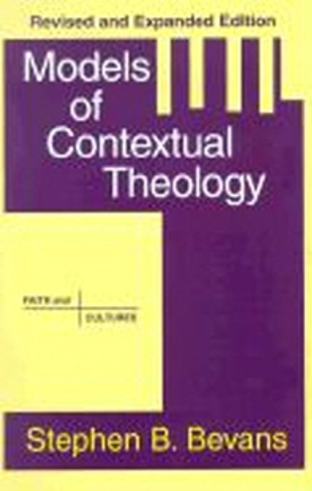 Models of contextual theology / by Stephen B. Bevans