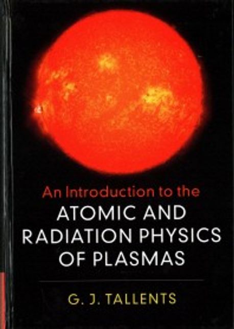 An Introduction to the Atomic and Radiation Physics of Plasmas 양장본 Hardcover