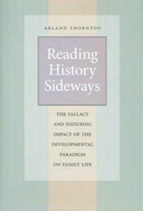 Reading History Sideways : The Fallacy and Enduring Impact of the Developmental Paradigm on Family L Paperback