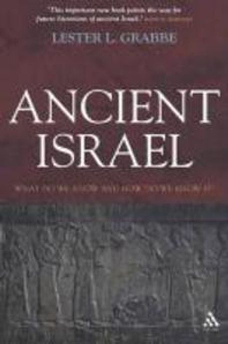 Ancient Israel : What Do We Know and How Do We Know It?