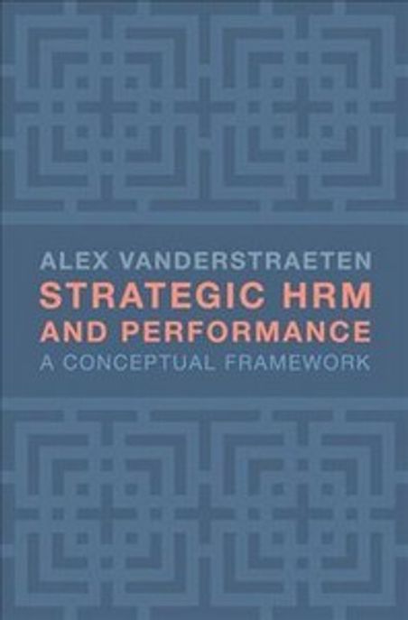 Strategic Hrm and Performance: A Conceptual Framework (A Conceptual Framework)