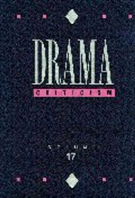 Drama criticism : criticism of the most significant and widely studied dramatic works from all the world's literatures. 17