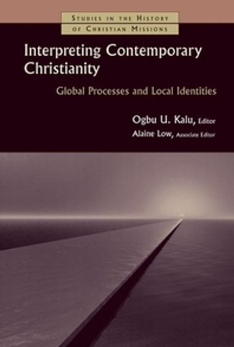 Interpreting contemporary Christianity  : global processes and local identities