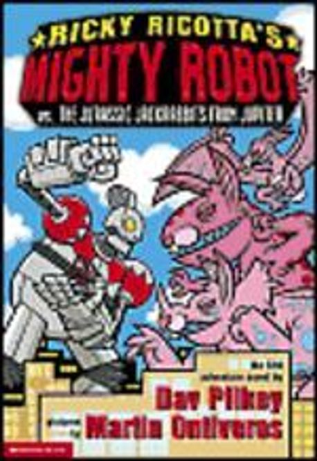 Ricky Ricotta’s Mighty Robot vs. the Jurassic Jackrabbits from Jupiter . [5]