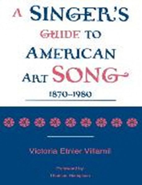 A singer's guide to the American art song, 1870-1980