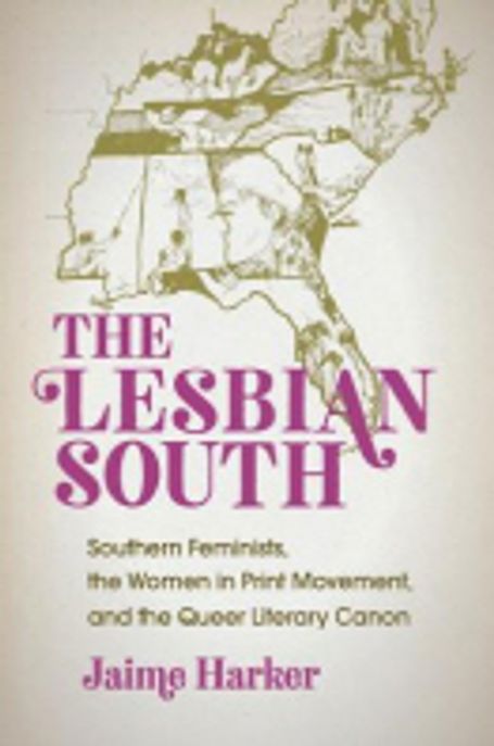 The Lesbian South 양장본 Hardcover (Southern Feminists, the Women in Print Movement, and the Queer Literary Canon)