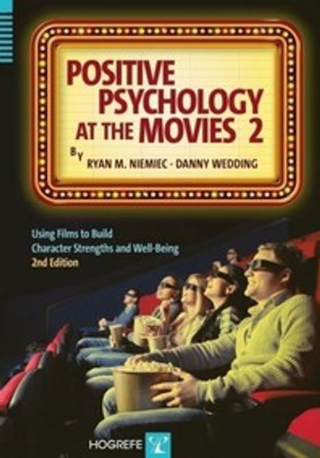 Positive psychology at the movies. 2. 2nd ed : using films to build character strengths and well-being