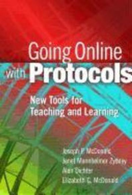 Going Online with Protocols: New Tools for Teaching and Learning (New Tools for Teaching and Learning)