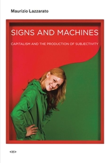 Signs and Machines: Capitalism and the Production of Subjectivity (Capitalism and the Production of Subjectivity)