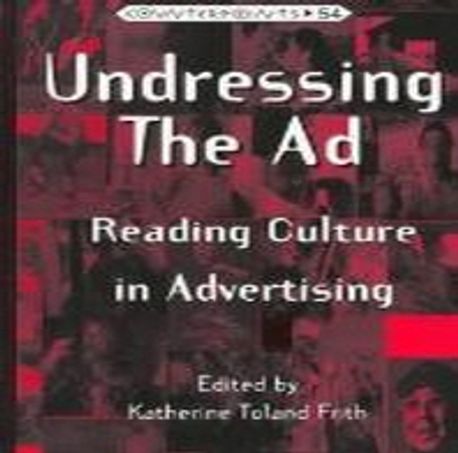 Undressing the Ad : Reading Culture in Advertising (Reading Culture in Advertising)