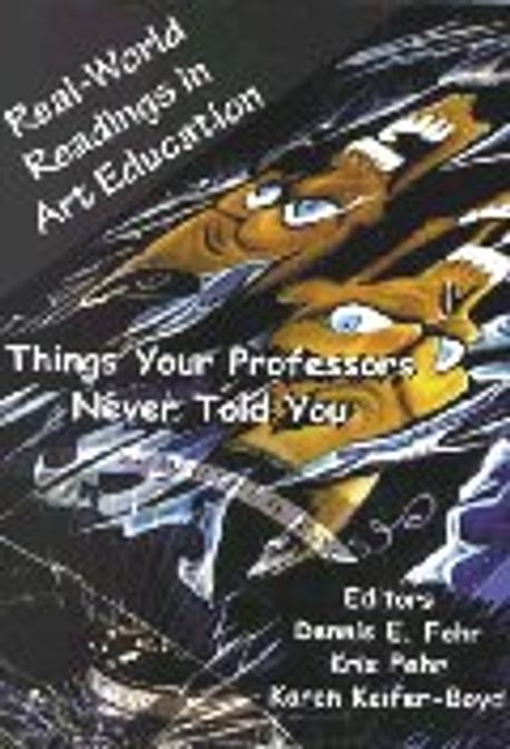 Real-world readings in art education  : things your professor never told you