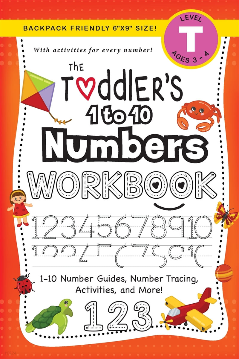 The Toddler’s 1 to 10 Numbers Workbook: (Ages 3-4) 1-10 Number Guides, Number Tracing, Activities, and More! (Backpack Friendly 6x9 Size)