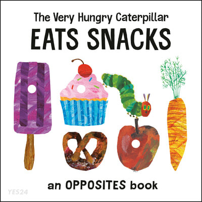 (The)very hungry caterpillar eats snacks : an opposites book
