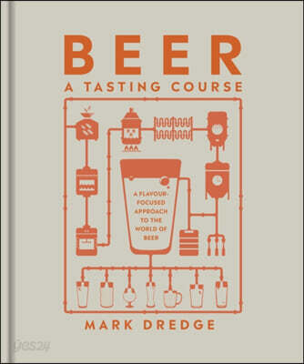 Beer A Tasting Course (A Flavour-Focused Approach to the World of Beer)