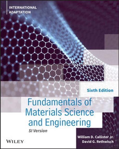 Fundamentals of Materials Science and Engineering, 6/E (An Integrated Approach)