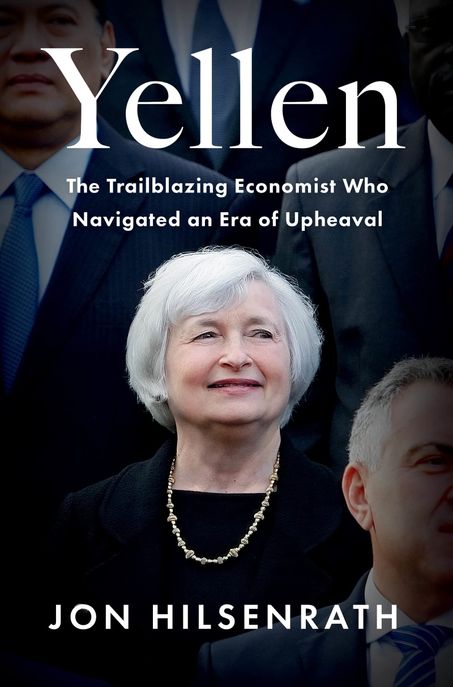 Yellen: The Trailblazing Economist Who Navigated an Era of Upheaval (The Trailblazing Economist Who Navigated an Era of Upheaval)