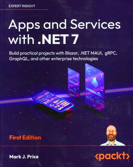 Apps and Services with .NET 7 (Build practical projects with Blazor, .NET MAUI, gRPC, GraphQL, and other enterprise technologies)