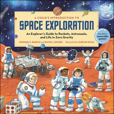 (A)child's introduction to space exploration: an explorer's guide to rockets, astronauts, and life in zero gravity