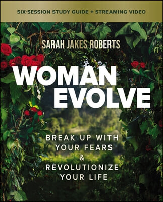 Woman Evolve Bible Study Guide plus Streaming Video (Break Up with Your Fears and   Revolutionize Your Life)