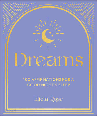 Dreams (100 Affirmations for a Good Night’s Sleep)