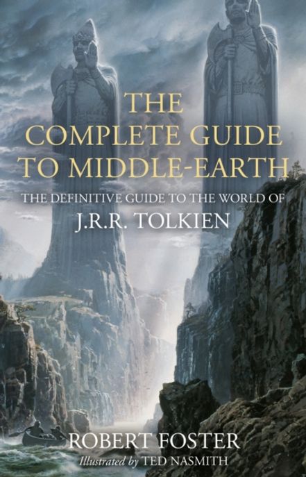 The Complete Guide to Middle-earth (The Definitive Guide to the World of J.R.R. Tolkien)