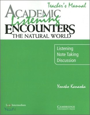 Academic Listening Encounters: The Natural World Teacher’s Manual (Listening, Note Taking, and Discussion)