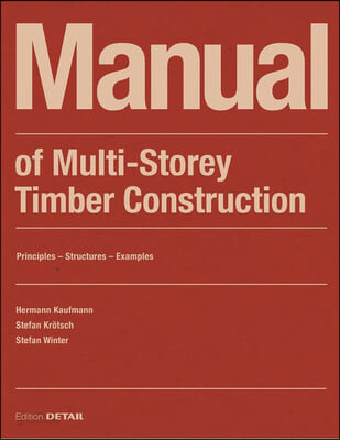 Manual of Multistorey Timber Construction: Principles - Constructions - Examples