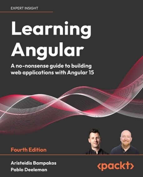 Learning Angular, 4/E (A no-nonsense guide to building web applications with Angular 15)