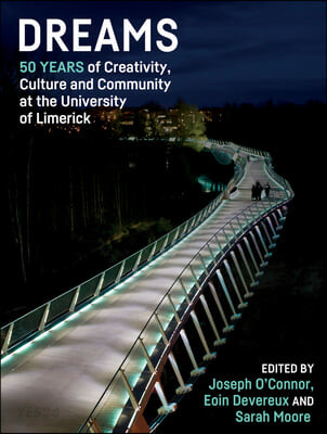 Dreams (50 Years of Creativity, Culture and Community at the University of Limerick)