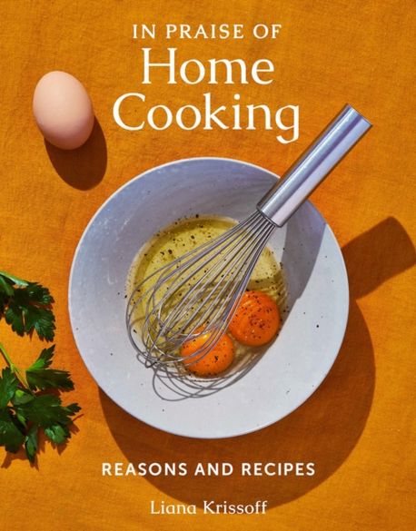 In Praise of Home Cooking: Reasons and Recipes (Reasons and Recipes)