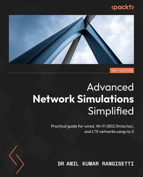 Advanced Network Simulations Simplified (Practical guide for wired, Wi-Fi (802.11n/ac/ax), and LTE networks using ns-3)