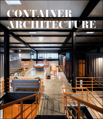 Container Architecture (Modular, Pre Fab, Affordable, Movable and Sustainable Living)