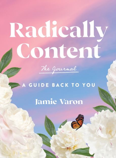 Radically Content : The Journal (A Guide Back to You)