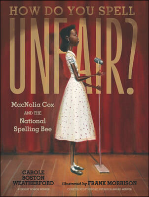 How do you spell unfair? : MacNolia Cox and the National Spelling Bee
