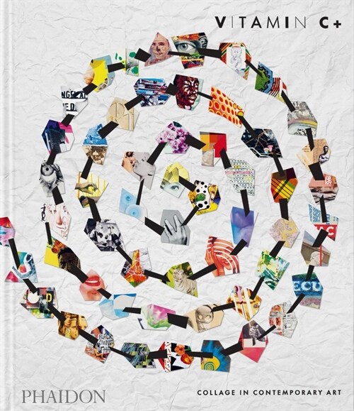 Vitamin C+ : Collage in Contemporary Art (From the Birth of the Web to the Rise of NFTs)