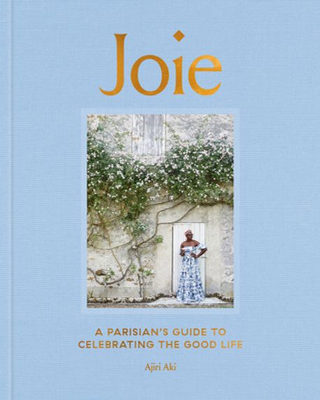 Joie: A Parisian's Guide to Celebrating the Good Life 표지