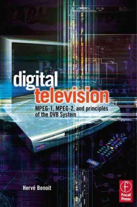 Digtal Television Mpeg-1, Mpeg-2 and Principles of the Dvb System