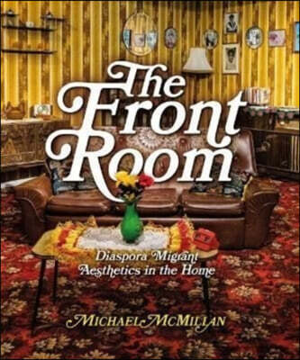 The Front Room (Diaspora Migrant Aesthetics in the Home)