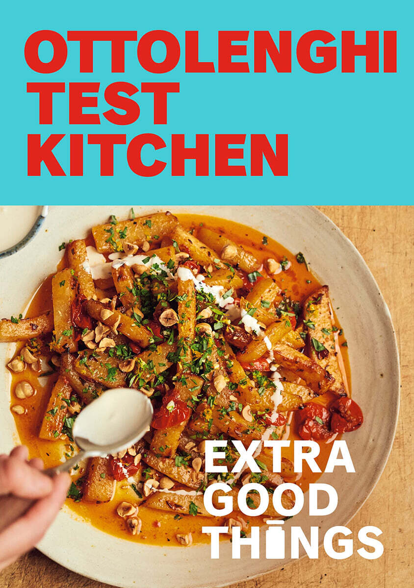 Ottolenghi Test Kitchen: Extra Good Things (Bold, vegetable-forward recipes plus homemade sauces, condiments, and more to build a flavor-packed pantry)