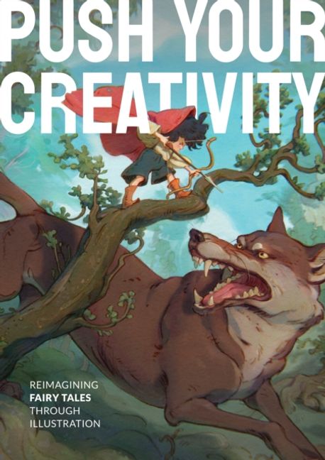 Push Your Creativity: Reimagining Fairy Tales Through Illustration (Reimagining Fairy Tales Through Illustration)