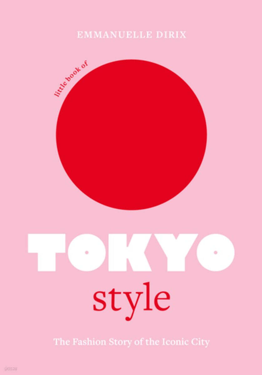 Little Book of Tokyo Style: The Fashion History of the Iconic City (The Fashion History of the Iconic City)